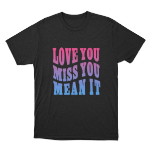 Love Yu Miss You Mean You Unisex T Shirt Black
